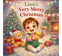 Liam’s Very Merry Christmas: A Personalized Christmas Picture Book for Kids - A Magical Holiday Story (Three Hearts Personalized Baby Book Series (LIAM))