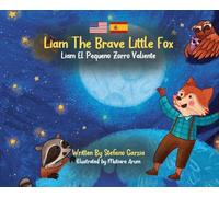 Liam The Brave Little Fox: Liam el Pequeno Zorro Valiente (Kids Bilingual English - Spanish)