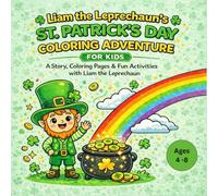 Liam the Leprechaun's St. Patrick's Day Coloring Adventure for Kids: A Story, Coloring Pages & Fun Activities with Liam the Leprechaun | A Magical St. Patrick’s Day Activity Book for Kids Ages 4-8