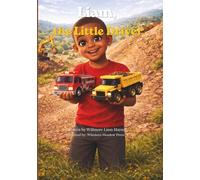 Liam, the Little Driver: A Story About Big Dreams and Little Trucks: 1 (Adventures with Liam)