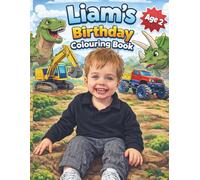 Liam Turns Two! A Birthday Coloring Adventure: A Personalized Birthday Coloring Book for 2 Year Old Boys | Cute Celebration Pages, Balloons, Cake & Fun Designs