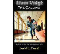 Liam Valgt: The Calling: Book 1 in the Liam Valgt Action-Adventure Series