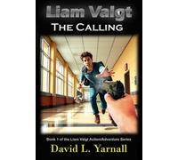 Liam Valgt: The Calling: Book 1 in the Liam Valgt Action-Adventure Series