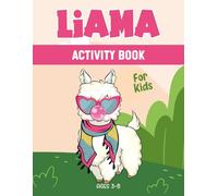Liama activity book for kids ages 3-8: A Fun & Educational Workbook with Liama Mazes, Drawing, Counting, Dot-to-Dot, Tracing, and Brain-Boosting Games!