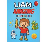 Liam's AMAZING coloring book: 30 coloring pages - Color Your Name Series