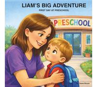 Liam's Big Adventure: First Day at Preschool