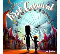 Liam's First Carnival - A Story Of Overcoming Autism Anxiety And Sensory Overload: A Heartwarming Children's Book About A Brave Autistic Boy Who Conquers Fear With Coping Strategies
