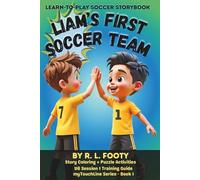 Liam's First Soccer Team: Learn-to-play Soccer Storybook | Plus Coloring and Puzzle Activities | And, Training Session Guide