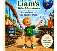 Liams goes to the theme park (Liam’s Little Adventures)