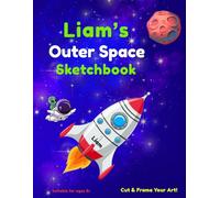 Liam's Space Sketchbook: Personalized Space Sketchbook for Boys - Custom Name Art Journal, Drawing Pad & Coloring Book - Ages 3+ | Gift for Kids, ... Fun, Cut & Frame Pages, 8.5x11 Inches