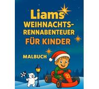 Liams Weihnachts-Rennabenteuer für Kinder: Weihnachtliches Malbuch für Kinder