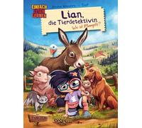 Lian, die Tierdetektivin 1: Wo ist Mumpitz?