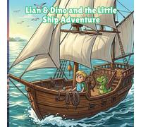 Lian & Dino and the Little Ship Adventure: The Adventures of Lian & Dino - A Children's Story About Honesty and Taking Responsibility