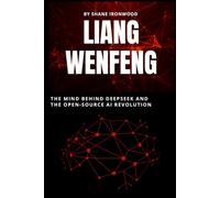 Liang Wenfeng: The Mind Behind DeepSeek and the Open-Source AI Revolution