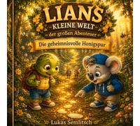 Lians kleine Welt der großen Abenteuer: Band 4 Die geheimnissvolle Honigspur