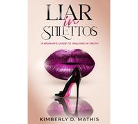 Liar in Stilettos: A Woman's Guide to Walking in Truth