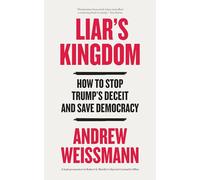 Liar's Kingdom: How To Stop Trump's Deceit and Save Democracy - The Instant #1 New York Times Bestseller