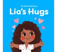 Lia's Hugs: A Warm Children's Book About All the Special Ways We Show Love