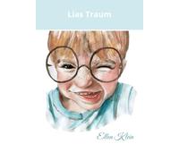 Lias Traum: 1 (Die Trilogie über Glaube, Hoffnung und Liebe)