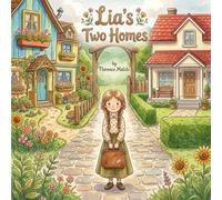 Lia's Two Homes: A Children's Book About Divorce, Stepfamilies, and Finding Comfort in Two Houses: 1 (Two Homes One Heart)