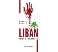 Liban: Autopsie d'une tragédie