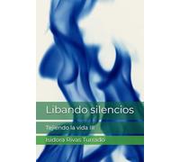 Libando silencios: Tejiendo la vida III