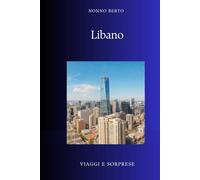 LIBANO: La Fenice del Mediterraneo (Viaggi e Sorprese)