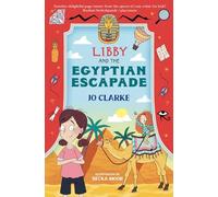 Libby and the Egyptian Escapade: 4 (The Travelling School Mysteries)