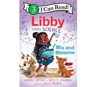 Libby Loves Science: Mix and Measure (I Can Read Level 3)