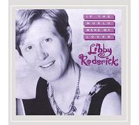 Libby Roderick - If The World Were My Lover