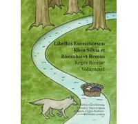Libellus Exercitiōrum - Rhēa Silvia et Rōmulus et Remus: Rēgēs Rōmae Volūmen I