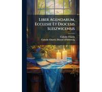 Liber Agendarum, Ecclesie Et Diocesis Sleszwicensis