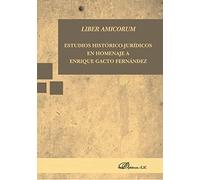 Liber Amicorum. Estudios Histórico-Jurídicos En Homenaje A Enrique Gacto Fernánd (SIN COLECCION)