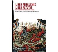 Liber Aneguemis-Liber Astutas. Due «ricettari neri» di alchimia e magia (Abraxas. Ermetica)