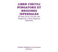 Liber Circuli Purgatorii et Regiones Infernales: La Filosofia de Johannes Trithemius (Estudios de Magia Arcanista Avanzada)