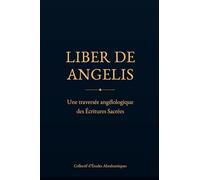 LIBER DE ANGELIS: Une traversée angélologique des Écritures Sacrées (Collectif d’Études Abrahamiques)