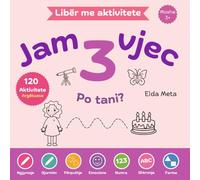 Libër me aktivitete për fëmijë 3 vjeç: Jam 3 vjeç! Po tani?: Ngjyrosje, Gjurmim, Numra, Shkronja dhe Emocione (Ana’s Emotional Adventures)