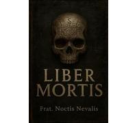 Liber Mortis: Libro (Grimorio) De: Necromancia, Ocultismo, Magia Negra, Esoterismo, Brujería, Mano izquierda.