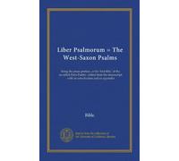 Liber Psalmorum = The West-Saxon Psalms: being the prose portion, or the 'first fifty,' of the so-called Paris Psalter : edited from the manuscript, with an introduction and an appendix