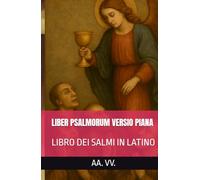 LIBER PSALMORUM VERSIO PIANA: LIBRO DEI SALMI IN LATINO