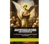 LIBER PSALMORUM VETUS ITALA; LIBER PSALMORUM ROMANUM; LIBER PSALMORUM VULGATA CLEMENTINA; LIBRO DEI SALMI RIVEDUTA LUZZI: "In Latino ed Italiano, Quattro Porte per Accedere al Libro dei Salmi"
