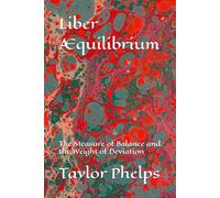 Liber Æquilibrium: The Measure of Balance and the Weight of Deviation