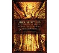 Liber Spirituum: A Compendium of Writings on Angels and Other Spirits in Modern Magick