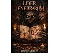LIBER TENEBRARUM: Le Livre qui vous lit - Manuscrit interdit, rituels et avertissements en latin ancien