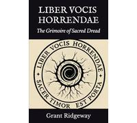 Liber Vocis Horrendae: The Grimoire of Sacred Dread