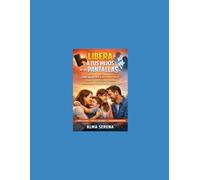 Libera a tus hijos de las pantallas: Cómo ayudarles a desconectarse, crear hábitos saludables y reconectar en familia sin gritos ni peleas
