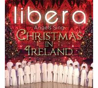 Libera - Angels Sing: Christmas In Ireland