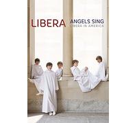 Libera - Angels Sing: Libera In America [DVD]