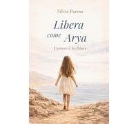 Libera come Arya: L'amore è la chiave