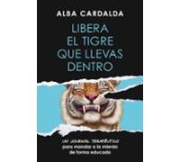 Libera El Tigre Que Llevas Dentro